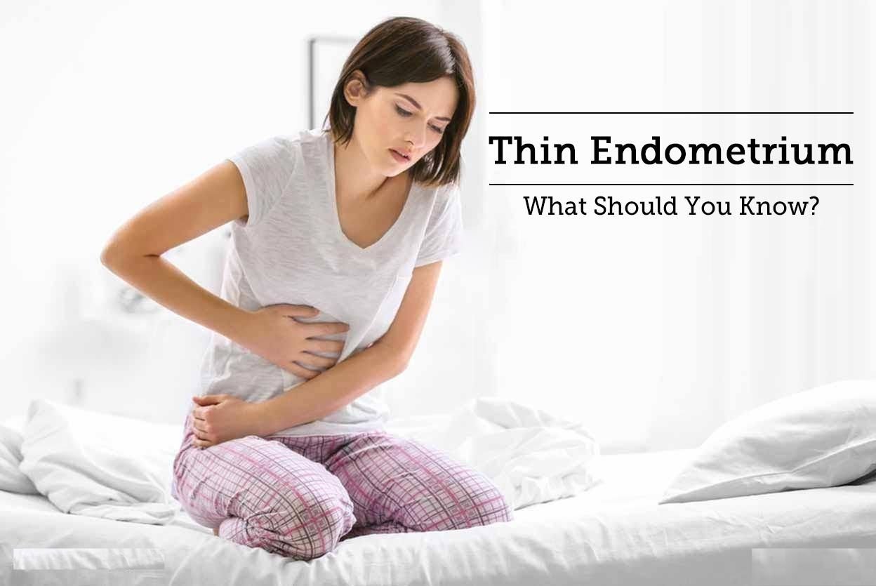 Thin Endometrium Lining  Symptoms, Causes & Treatments