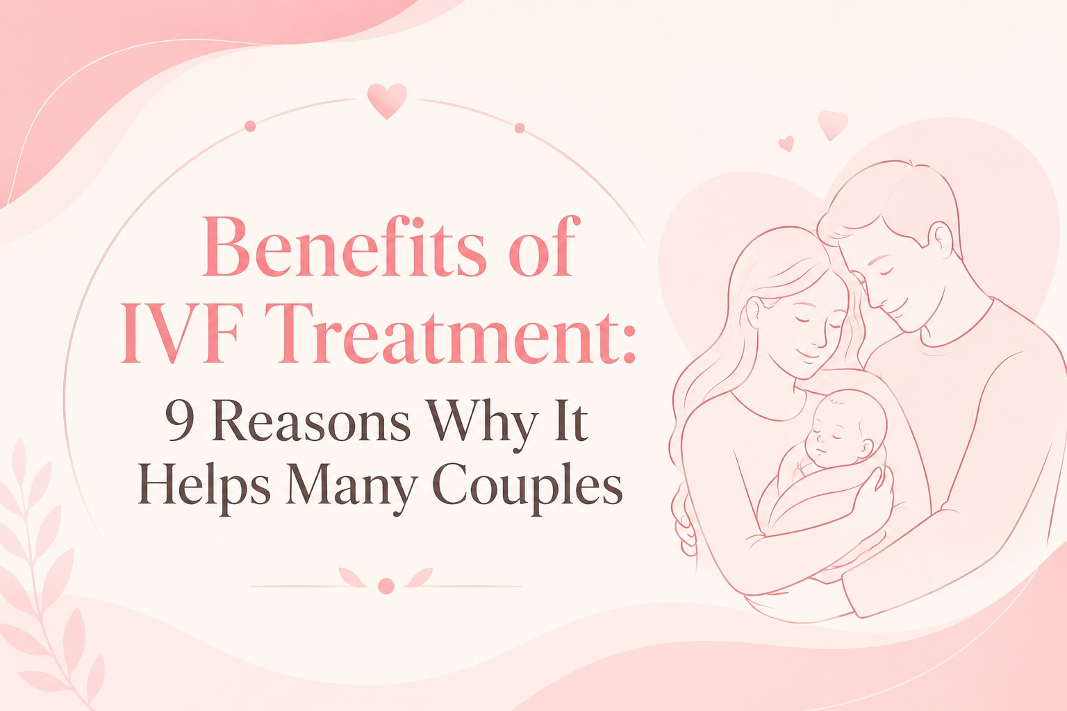 Benefits of IVF Treatment 9 reasons why it helps many couples illustration featuring a happy family holding a baby
