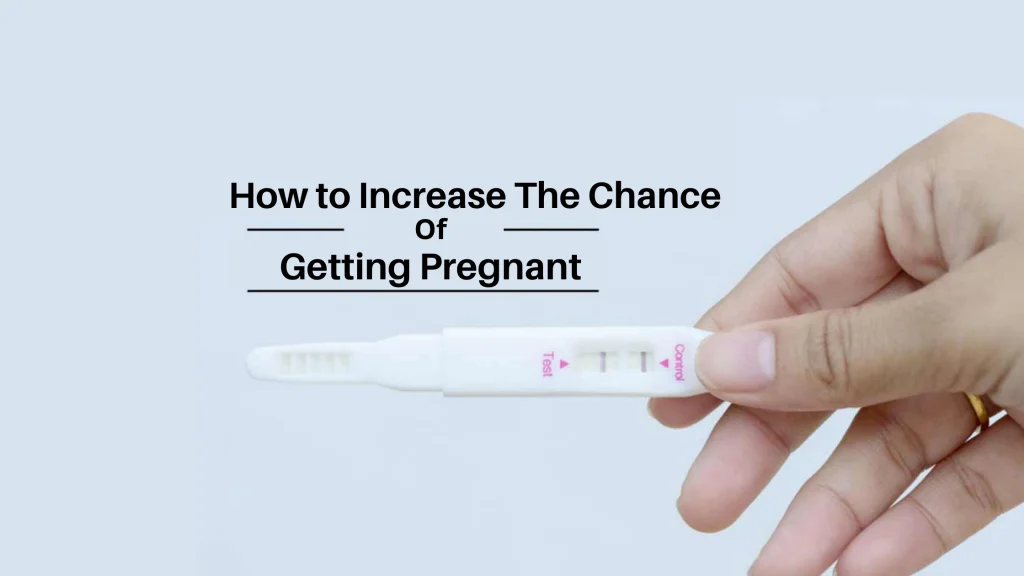 how to increase chances of getting pregnant