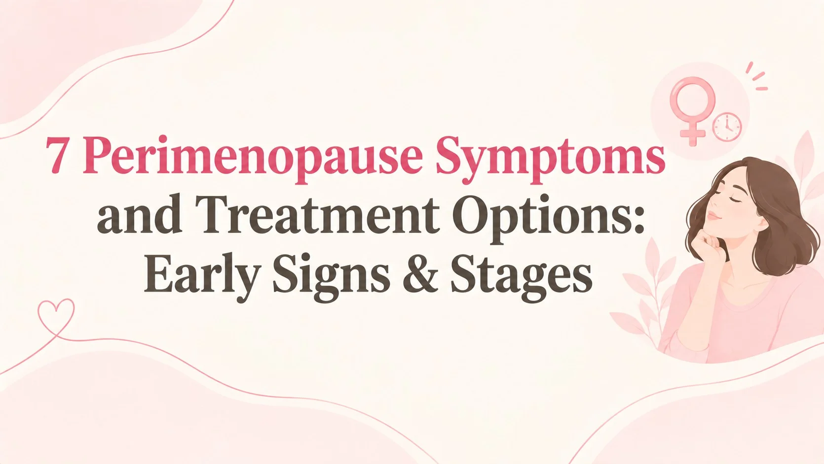 7 Perimenopause Symptoms and Treatment Options Early Signs and Stages banner