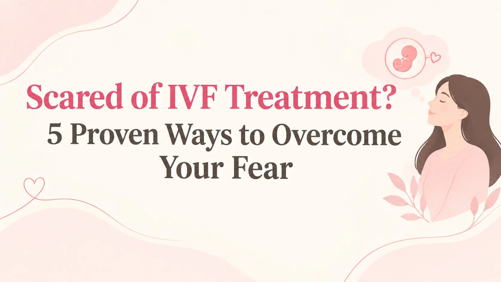 Alka IVF: A woman dreaming of pregnancy through IVF while considering 5 ways to overcome fear.